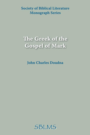 The Greek of the Gospel of Mark,New