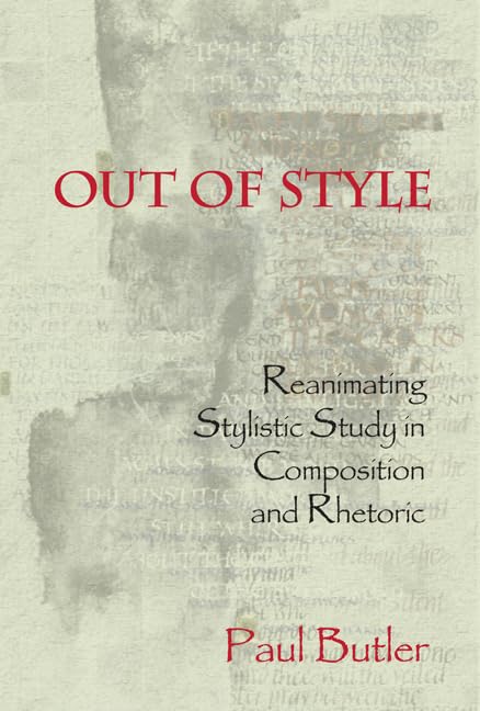 Out Of Style: Reanimating Stylistic Study In Composition And Rhetoric,Used