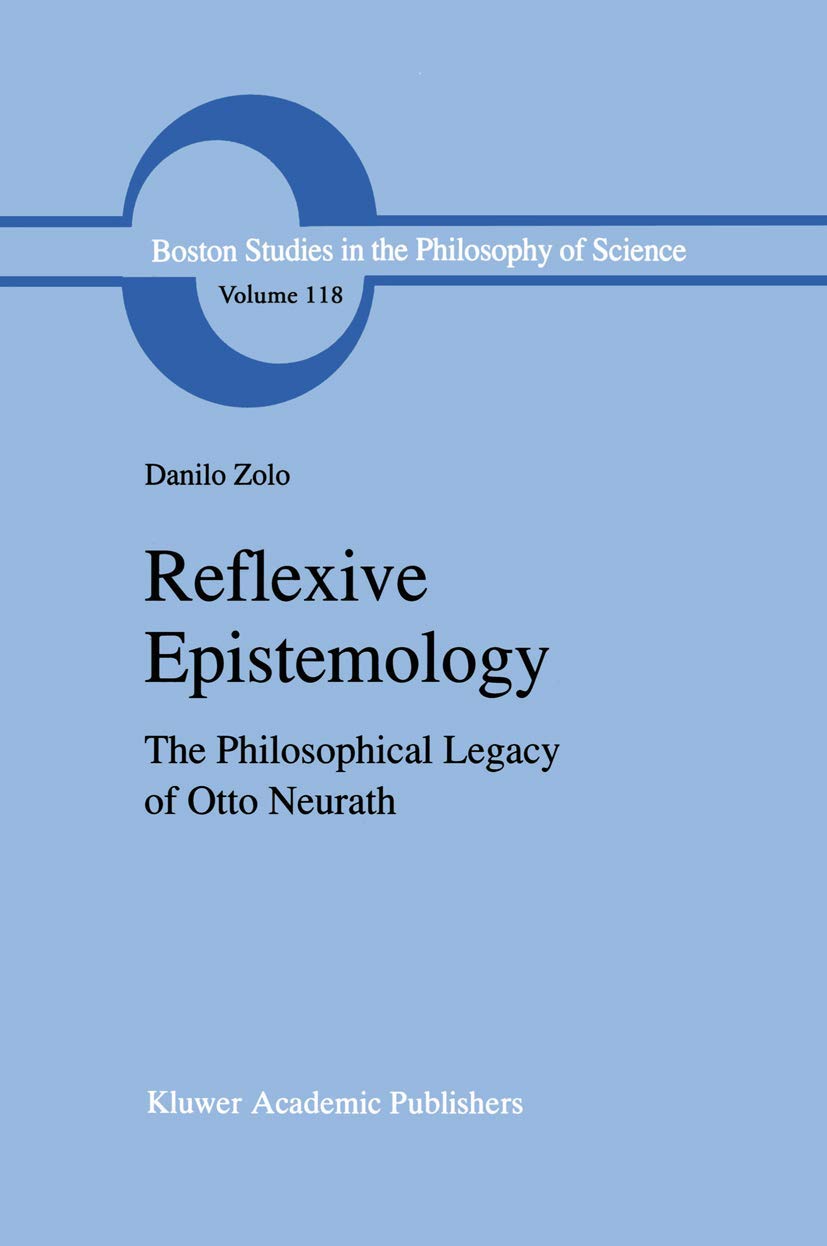 Reflexive Epistemology: The Philosophical Legacy of Otto Neurath (Boston Studies in the Philosophy and History of Science, 118),Used