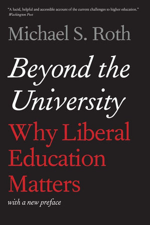 Beyond the University: Why Liberal Education Matters,Used