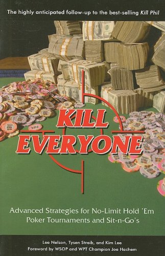 Kill Everyone: Advanced Strategies For Nolimit Hold 'Em Poker Tournaments And Sitngo'S,New