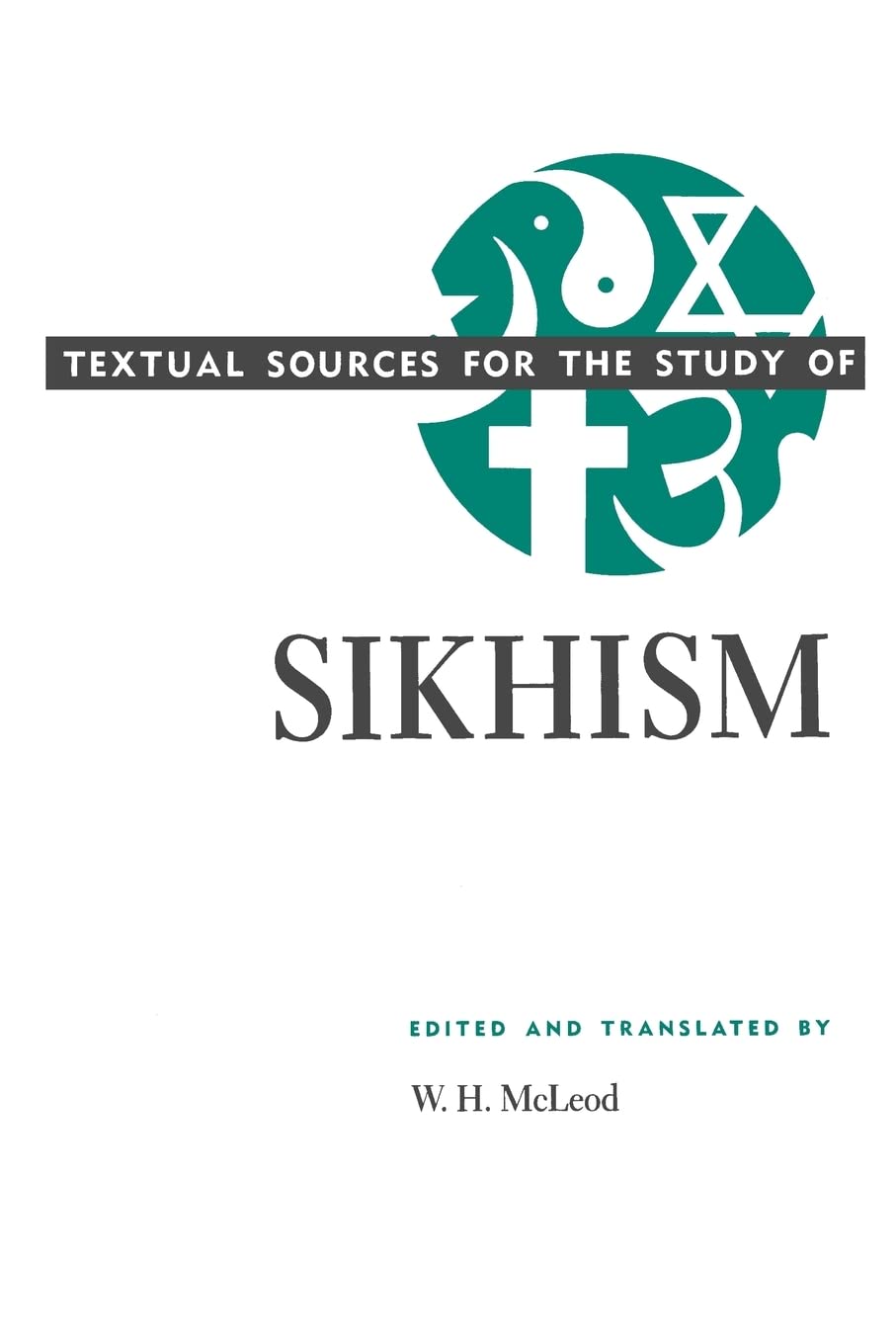 Textual Sources for the Study of Sikhism (Textual Sources for the Study of Religion),New