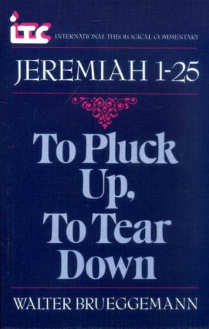 To Pluck Up, To Tear Down: A Commentary On The Book Of Jeremiah 125 (International Theological Commentary),Used