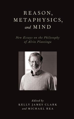 Reason, Metaphysics, And Mind: New Essays On The Philosophy Of Alvin Plantinga,Used