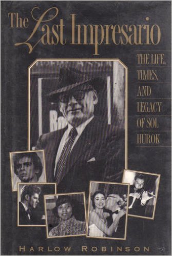 The Last Impresario: The Life, Times, and Legacy of Sol Hurok,Used