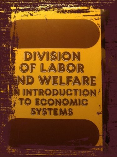 Division Of Labor And Welfare: An Introduction To Economic Systems (The ^Alibrary Of Political Economy),Used