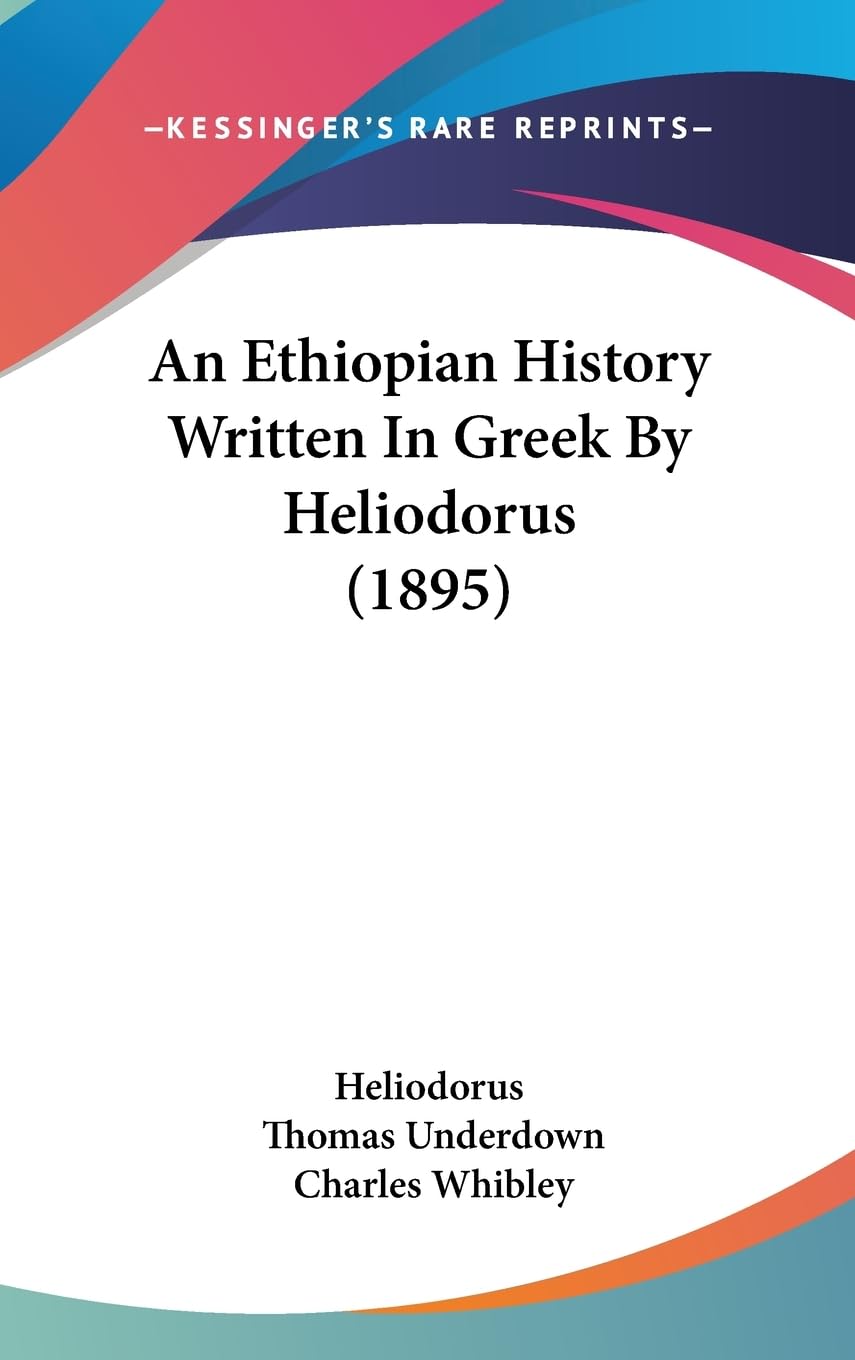 An Ethiopian History Written In Greek By Heliodorus (1895),New
