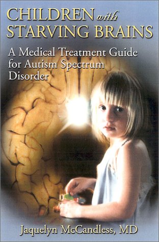 Children With Starving Brains: A Medical Treatment Guide For Autism Spectrum Disorder, Second Edition