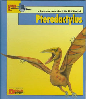 Looking At...Pterodactylus: A Dinosaur from the Jurassic Period (New Dinosaur Collection),Used