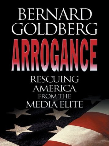 Arrogance: Rescuing America From The Media Elite,Used