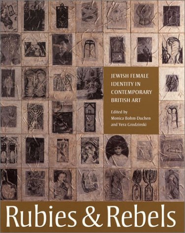 Rubies And Rebels: Jewish Female Identity In Contemporary British Art,New