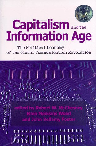 Capitalism And The Information Age: The Political Economy Of The Global Communication Revolution,New