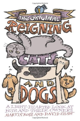 The Original Reigning Cats and Dogs: A Lighthearted Look at Pets and Their Owners,Used