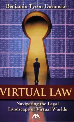 Virtual Law: Navigating The Legal Landscape Of Virtual Worlds,New