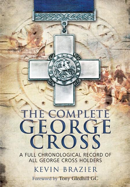 The Complete George Cross: A Full Chronological Record of all George Cross Holders,Used
