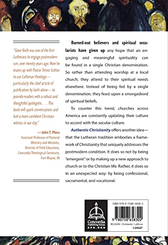Authentic Christianity: How Lutheran Theology Speaks to a Postmodern World,New