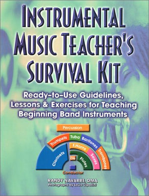 Instrumental Music Teacher's Survival: ReadyToUse Guidelines, Lessons & Exercises for Teaching Beginning Band Instruments,New