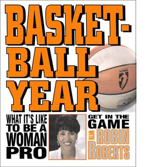 Basketball Year: What It's Like to Be a Woman Pro (Get in the Game! With Robin Roberts),Used