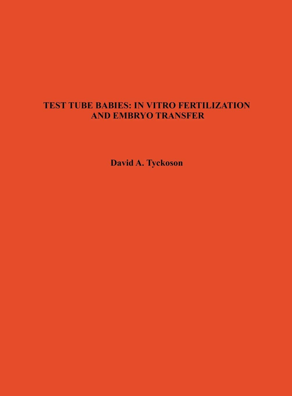 TEST TUBE BABIES: IN VITRO FERTILIZATION AND EMBRYO TRANSFER (Oryx Science Bibliographies, 4),Used