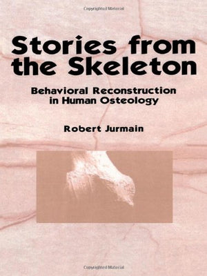 Stories from the Skeleton: Behavioral Reconstruction in Human Osteology,Used