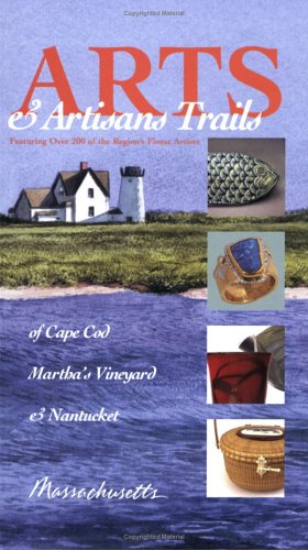 Arts & Artisans Trails of Cape Cod, Martha's Vineyard, and Nantucket,Used
