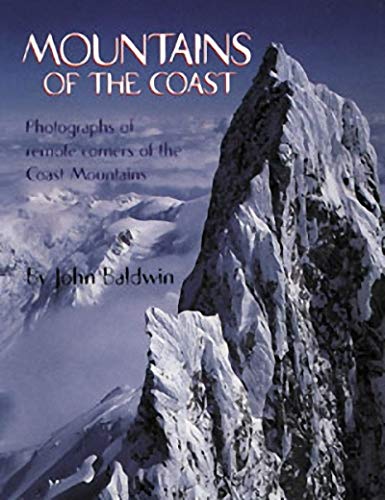 Mountains of the Coast: Photographs of Remote Corners of the Coast Mountains,New