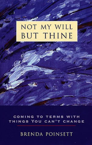 Not My Will But Thine: Coming To Terms With Things You Can'T Change,Used