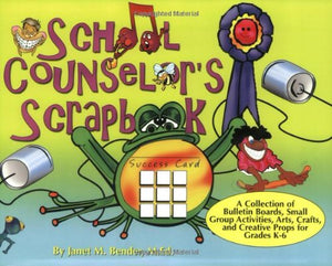 School Counselor's Scrapbook: A Collection of Bulletin Boards, Small Group Activities, Arts, Crafts, and Creative Props for Grad,Used