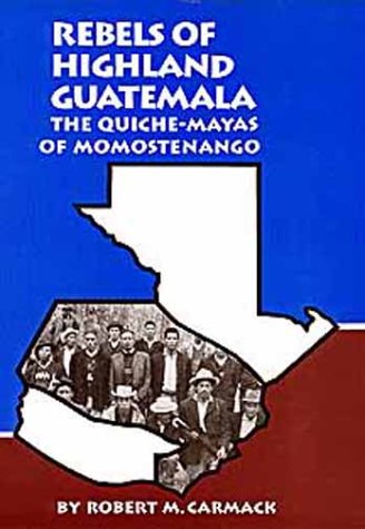 Rebels Of Highland Guatemala: The Quichemayas Of Momostenango (Civilization Of The American Indian Series),Used