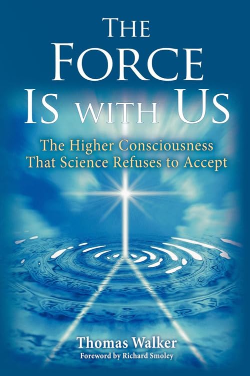 The Force Is With Us: The Higher Consciousness That Science Refuses to Accept,Used