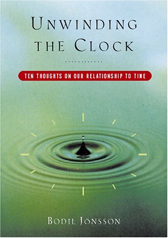 Unwinding the Clock: Ten Thoughts on Our Relationship to Time,Used
