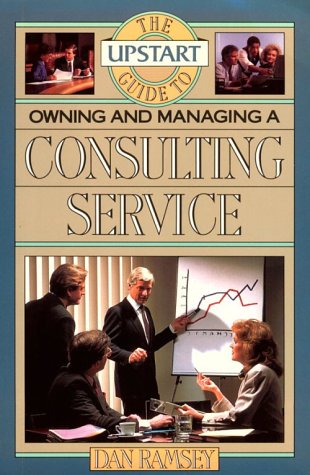 The Upstart Guide To Owning And Managing A Consulting Service,Used