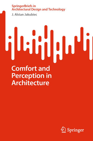 Comfort and Perception in Architecture (SpringerBriefs in Architectural Design and Technology),Used