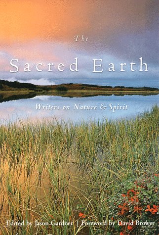 The Sacred Earth: Writers on Nature & Spirit,New