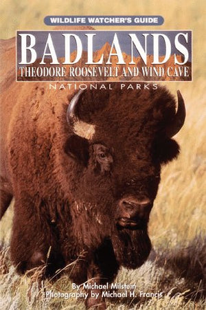 Badlands Theodore Roosevelt and Wind Cave National Parks: Wildlife Watcher's Guide,Used