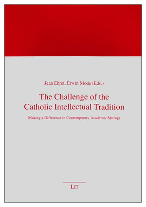 The Challenge of the Catholic Intellectual Tradition: Making a Difference in Contemporary Academic Settings (10) (Glaube und Eth,Used