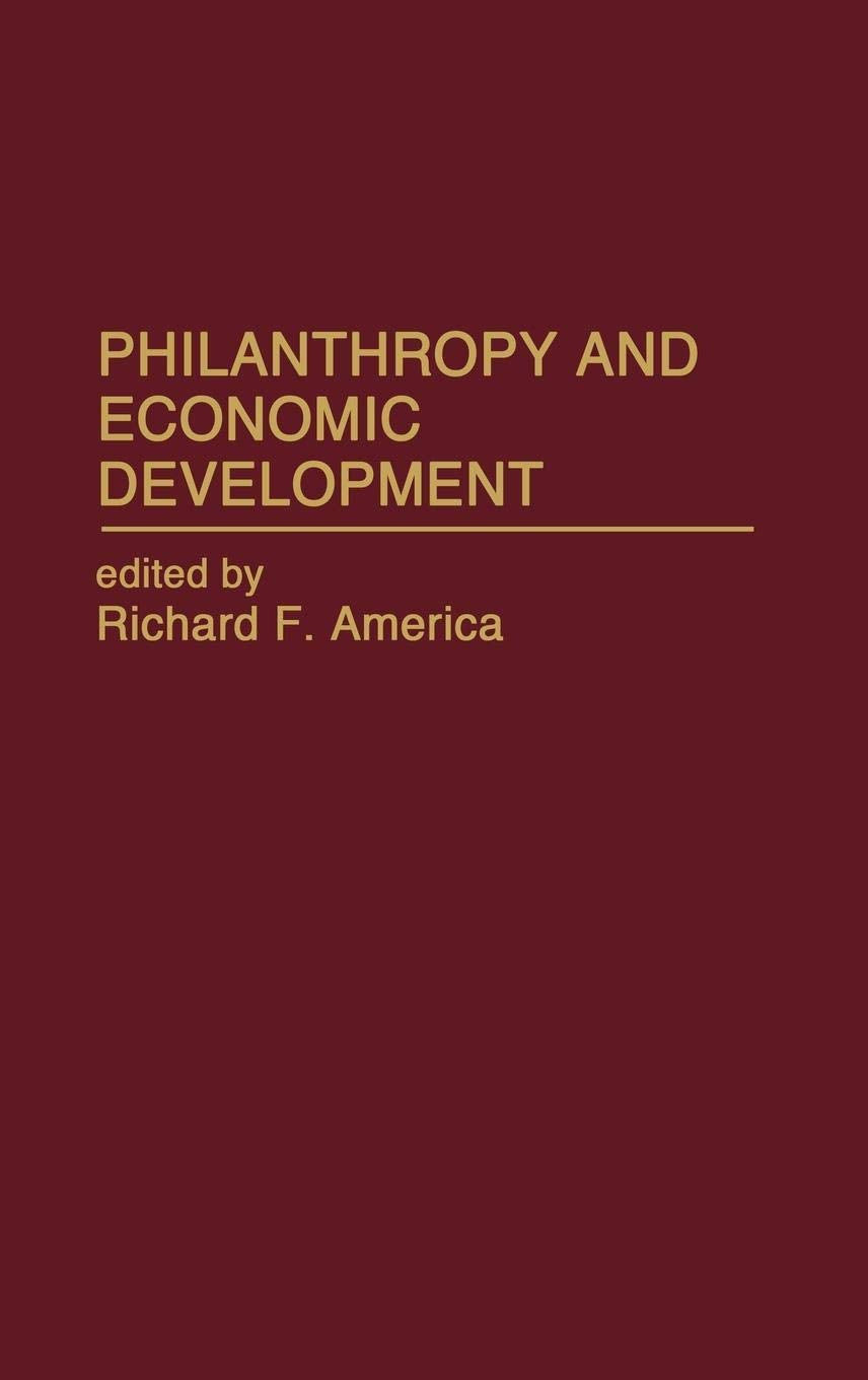 Philanthropy and Economic Development (Contributions in Economics and Economic History),New