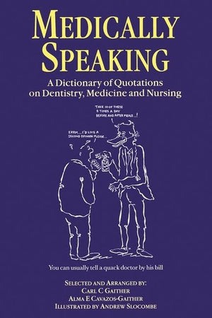 Medically Speaking: A Dictionary Of Quotations On Dentistry, Medicine And Nursing,Used