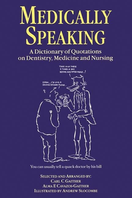 Medically Speaking: A Dictionary Of Quotations On Dentistry, Medicine And Nursing,Used