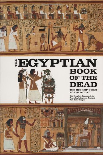 The Egyptian Book of the Dead: The Book of Going Forth by Day  The Complete Papyrus of Ani Featuring Integrated Text and FullC,New