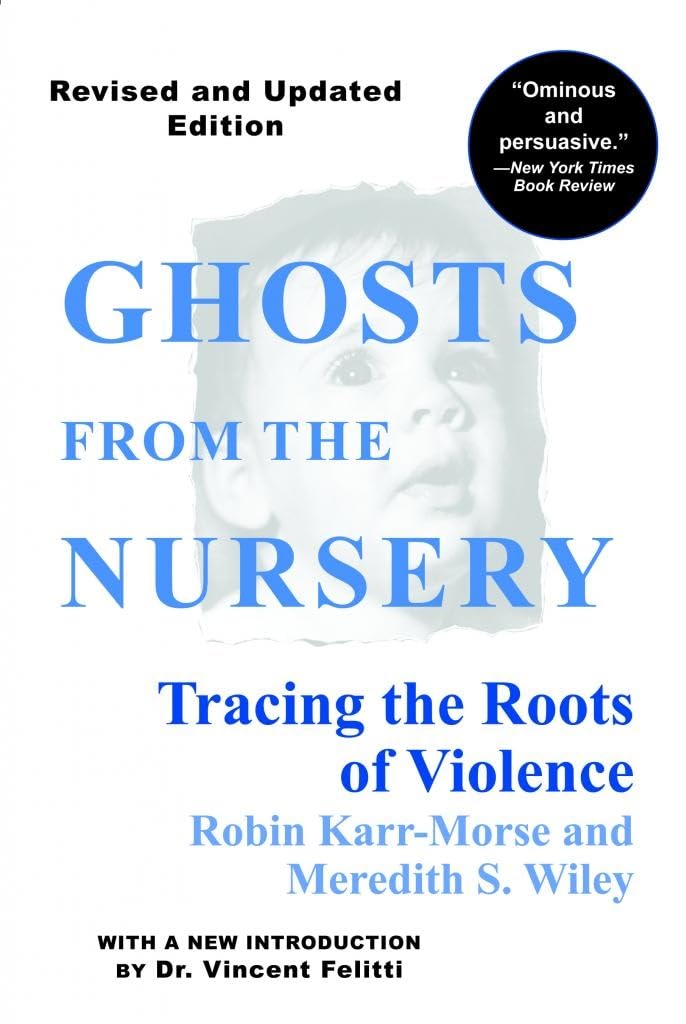 Ghosts from the Nursery: Tracing the Roots of Violence,Used