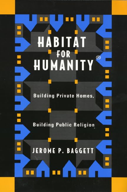 Habitat For Humanity: Building Private Homes, Building Public Religion,Used