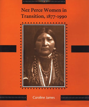 Nez Perce Women in Transition, 18771990,Used