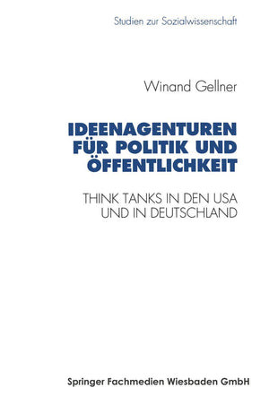 Ideenagenturen fr Politik und ffentlichkeit: Think Tanks in den USA und in Deutschland (Studien zur Sozialwissenschaft, 157) (Ge,Used