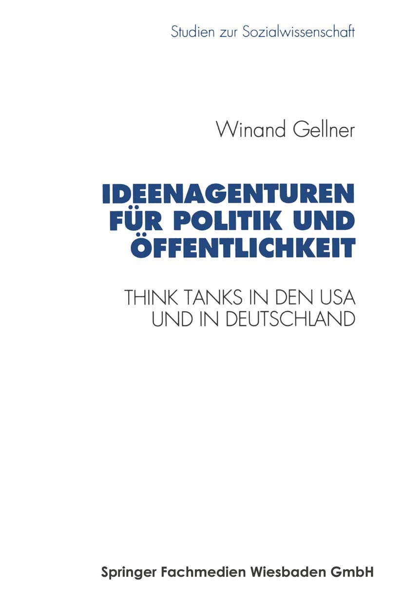 Ideenagenturen fr Politik und ffentlichkeit: Think Tanks in den USA und in Deutschland (Studien zur Sozialwissenschaft, 157) (Ge,Used
