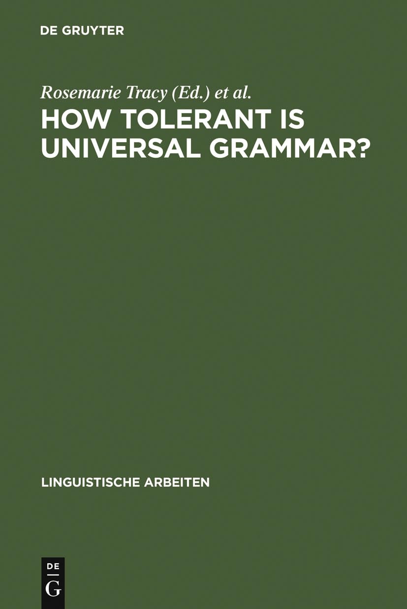 How tolerant is universal grammar?: essays on language learnability and language variation (Linguistische Arbeiten, 309),Used