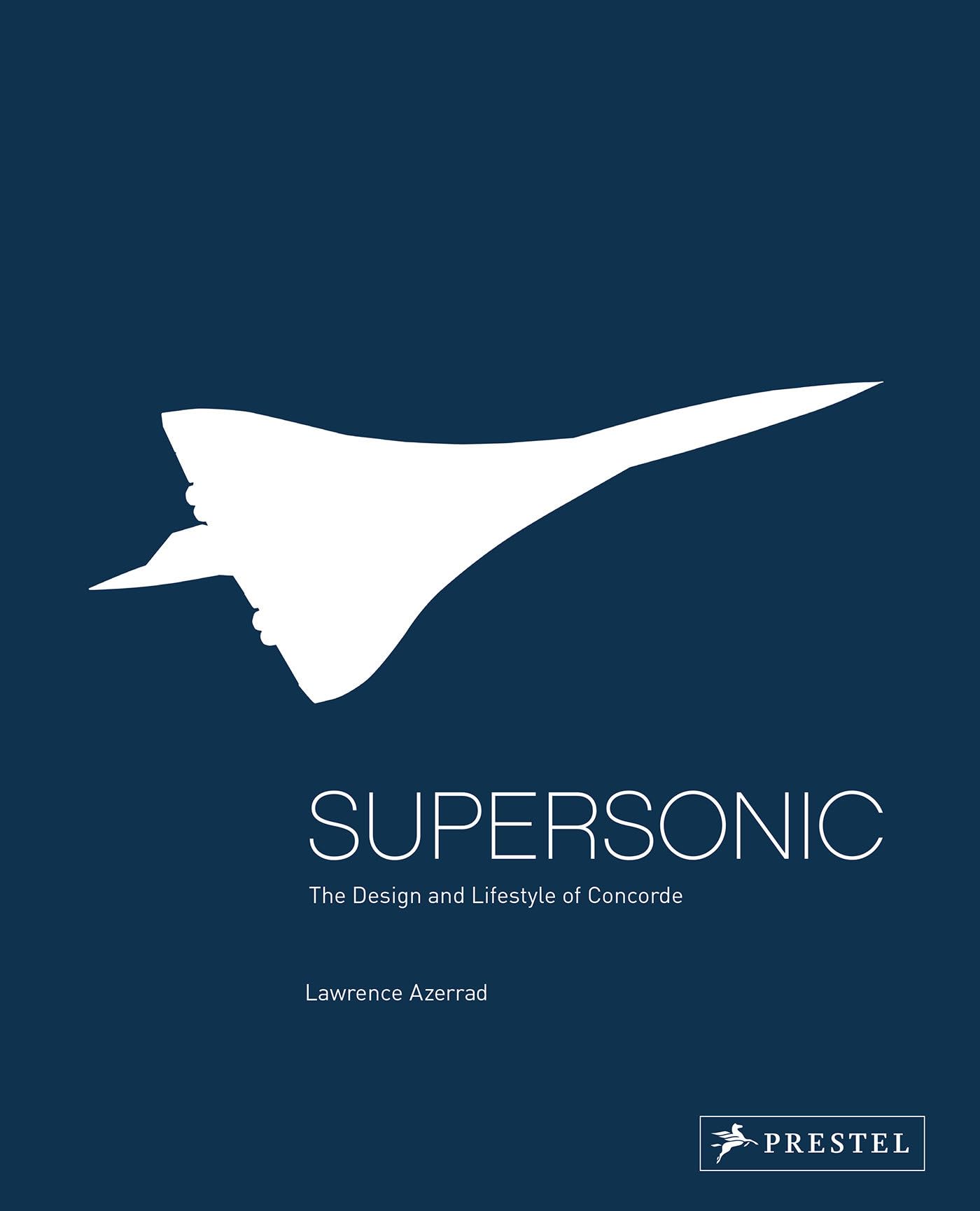 Supersonic: The Design and Lifestyle of Concorde,New