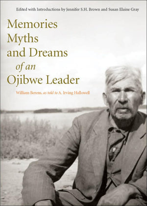 Memories, Myths, And Dreams Of An Ojibwe Leader (Rupert'S Land Record Society Series) (Volume 10)