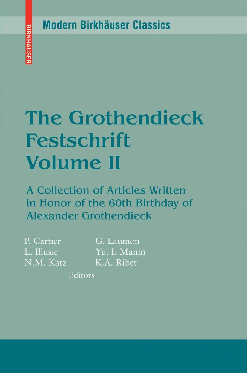 The Grothendieck Festschrift, Volume Ii: A Collection Of Articles Written In Honor Of The 60Th Birthday Of Alexander Grothendiec,Used