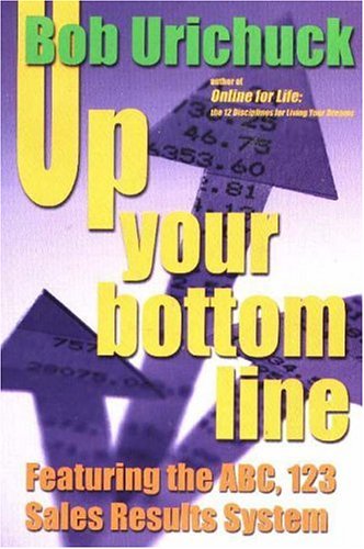 Up Your Bottom Line: Featuring the Abc, 123 Sales Results System,Used